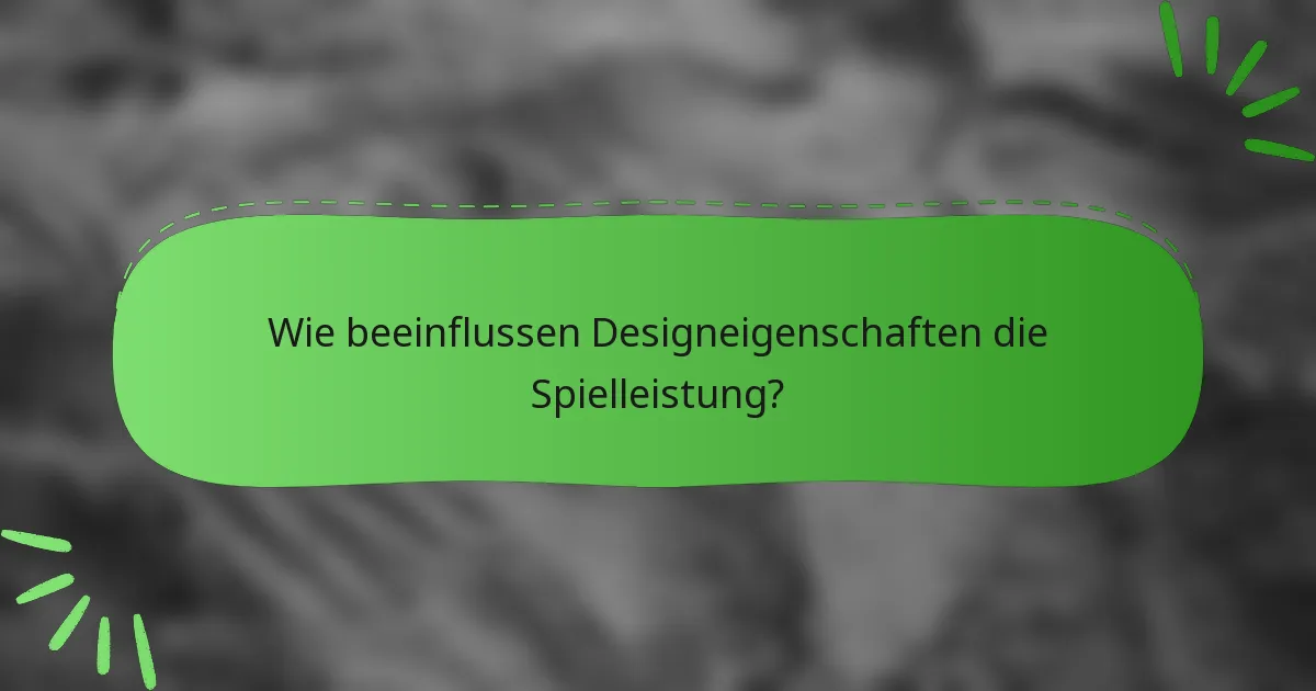 Wie beeinflussen Designeigenschaften die Spielleistung?